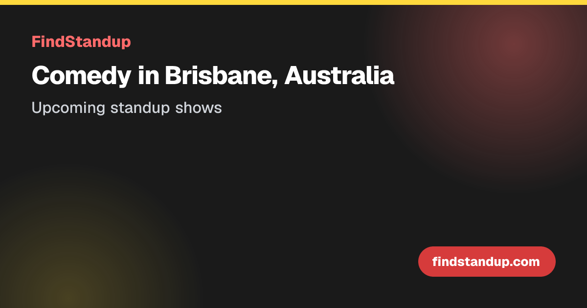 Comedy Shows in Brisbane, QLD | 27 Upcoming