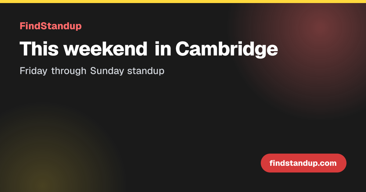 Comedy Shows This Weekend in Cambridge, England (Oct 23-25, 2026 ...