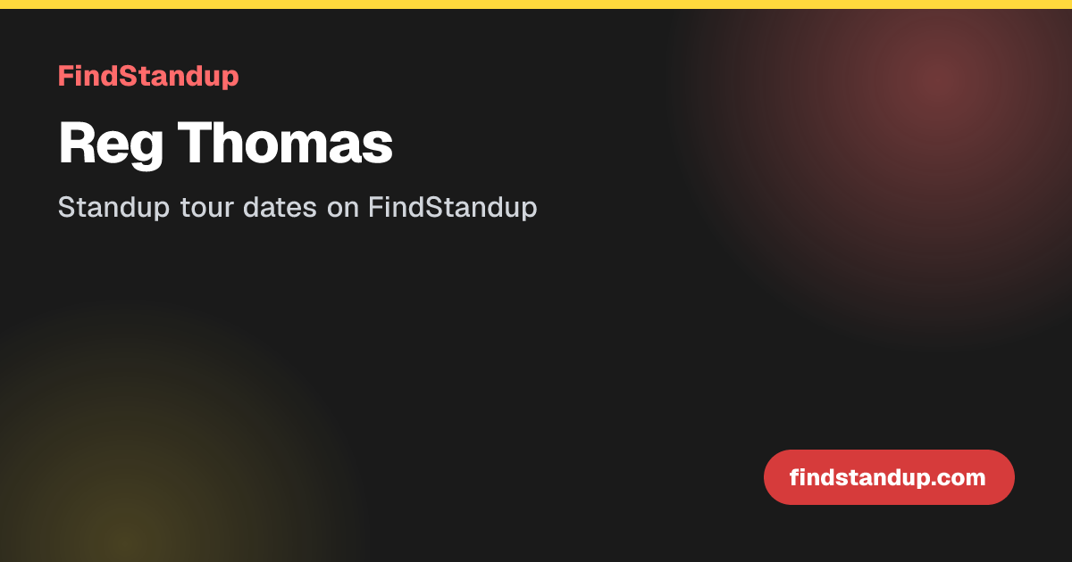 Reg Thomas Tour 2026-2027: 13 Dates and Tickets | FindStandup