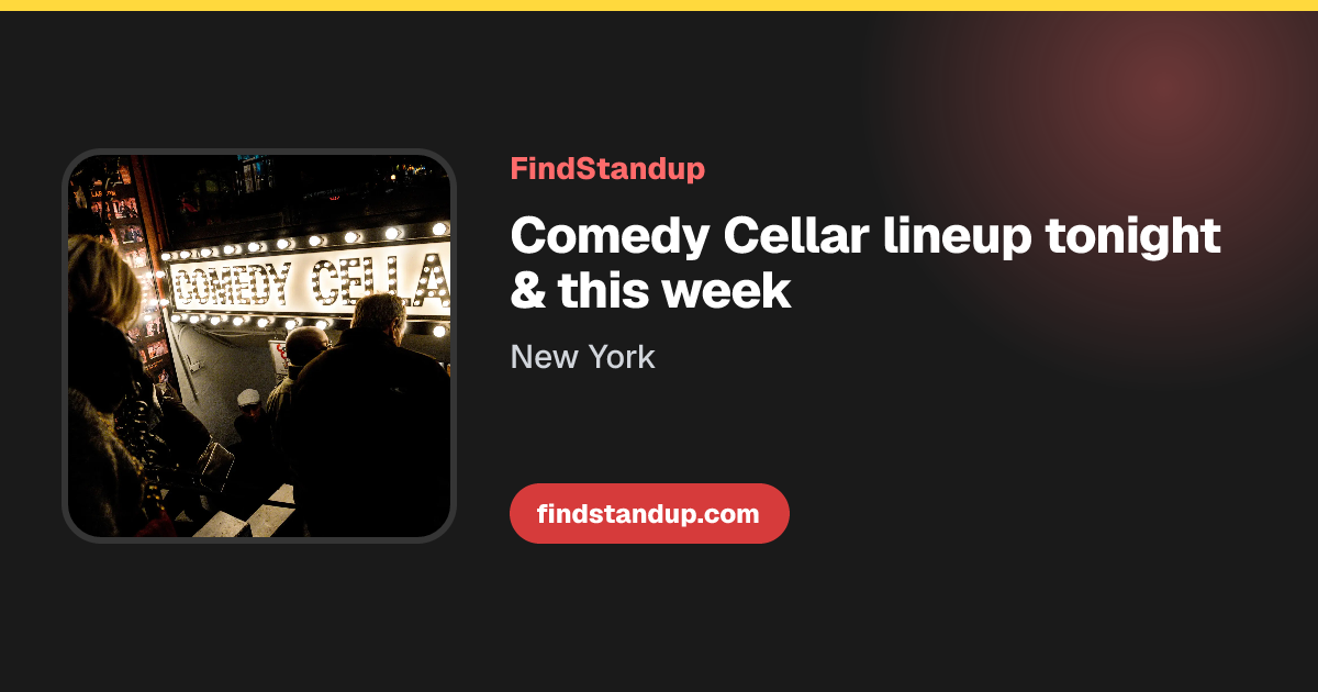 Comedy Cellar Lineup Tonight & This Week | New York | FindStandup