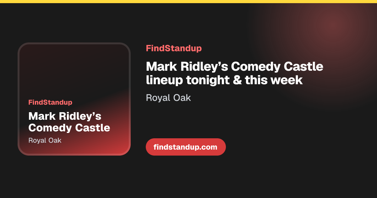 Mark Ridley’s Comedy Castle Lineup This Week | Royal Oak | FindStandup