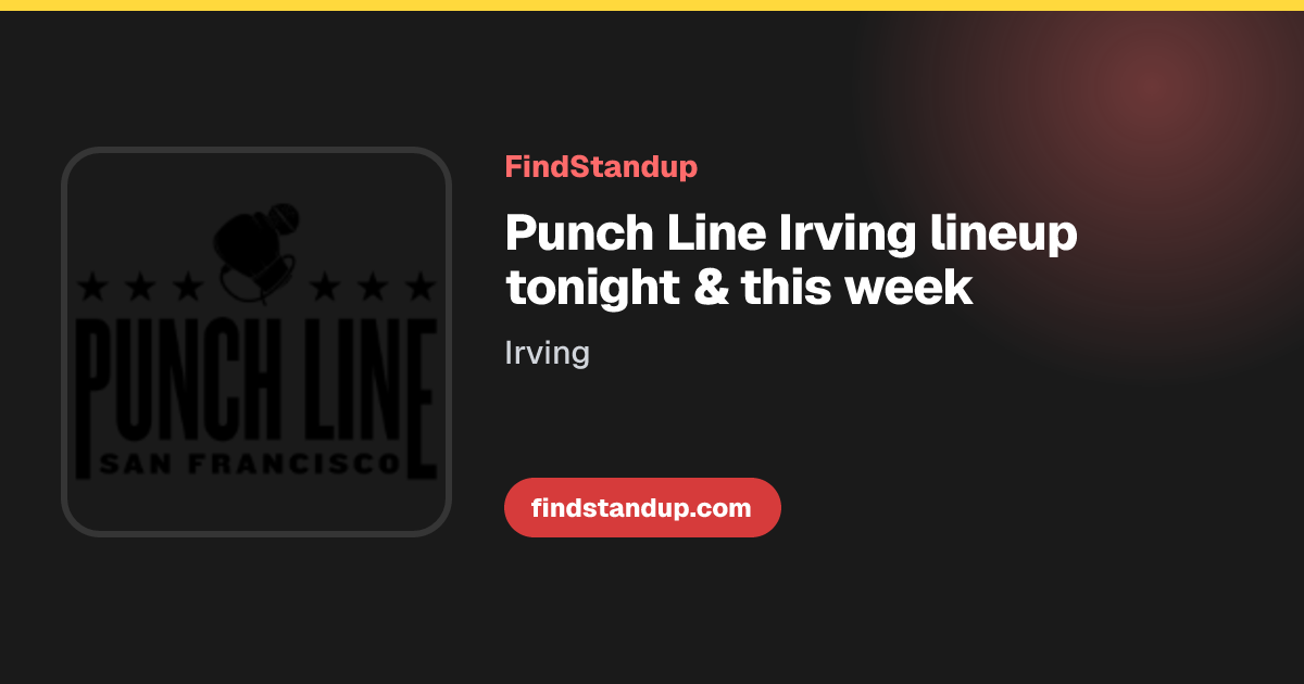 Punch Line Irving Lineup This Week | Irving | FindStandup